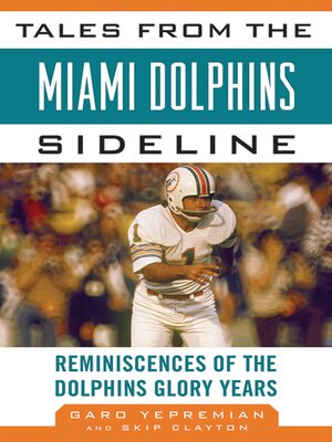 cover image of Tales from the Miami Dolphins Sideline: Reminiscences of the Dolphins Glory Years